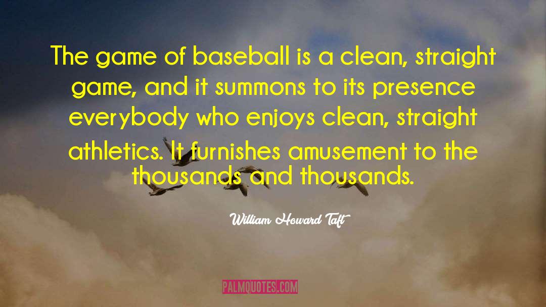 Baseball Games quotes by William Howard Taft