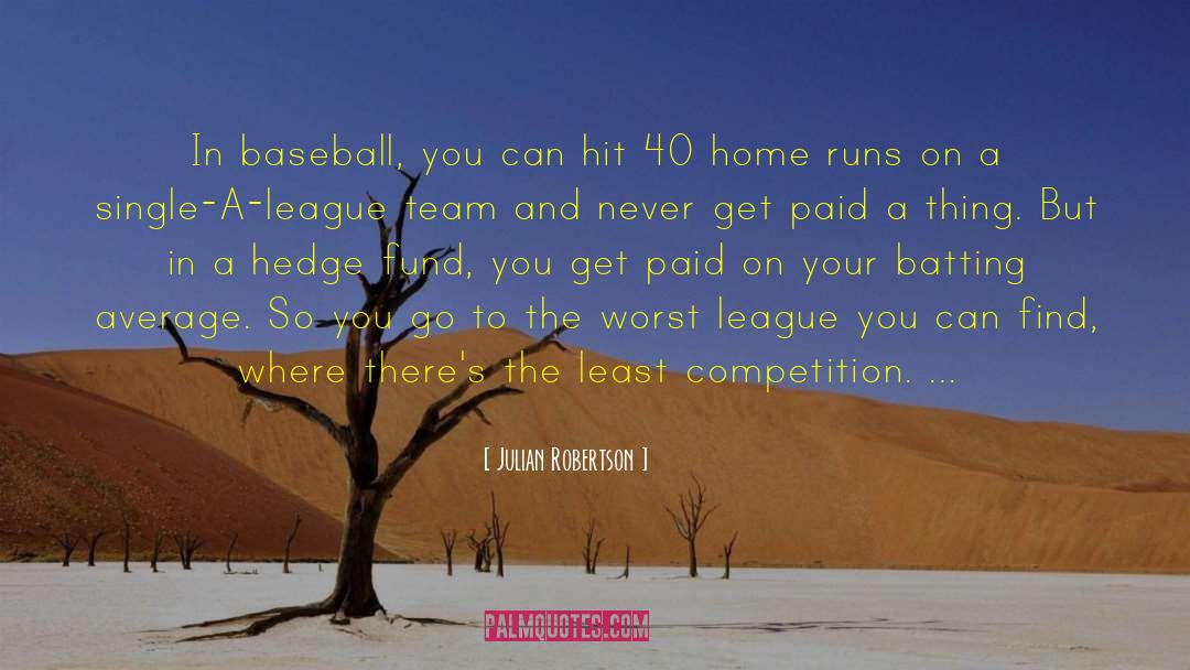 Baseball Hitting quotes by Julian Robertson