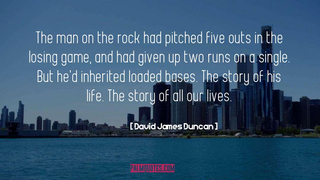 Baseball Life quotes by David James Duncan