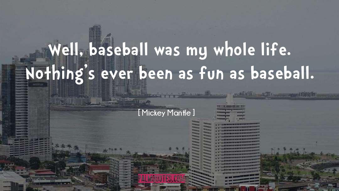 Baseball Life quotes by Mickey Mantle