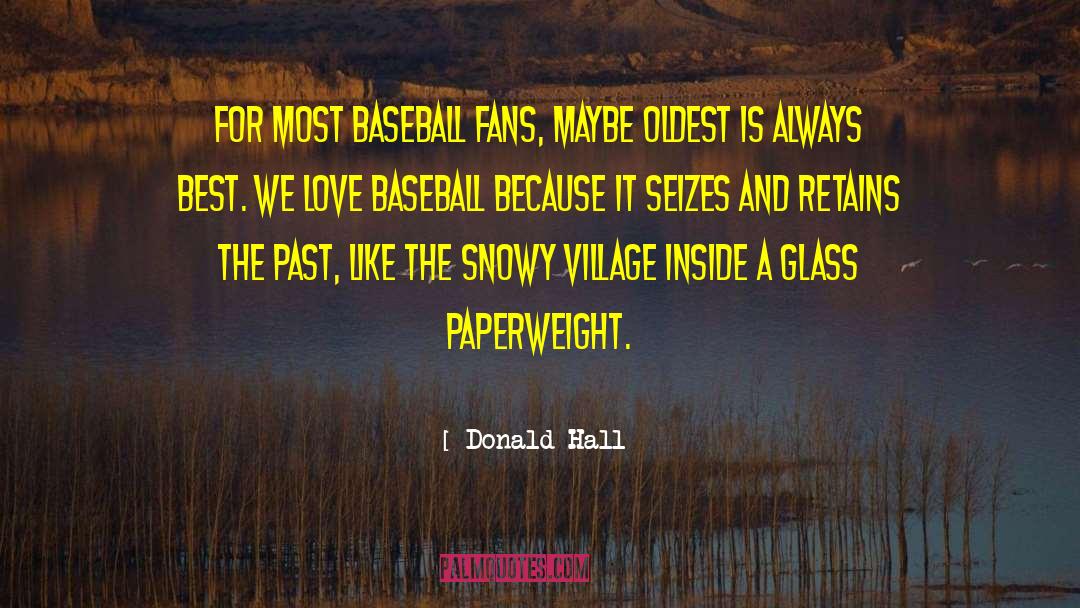 Baseball Love quotes by Donald Hall