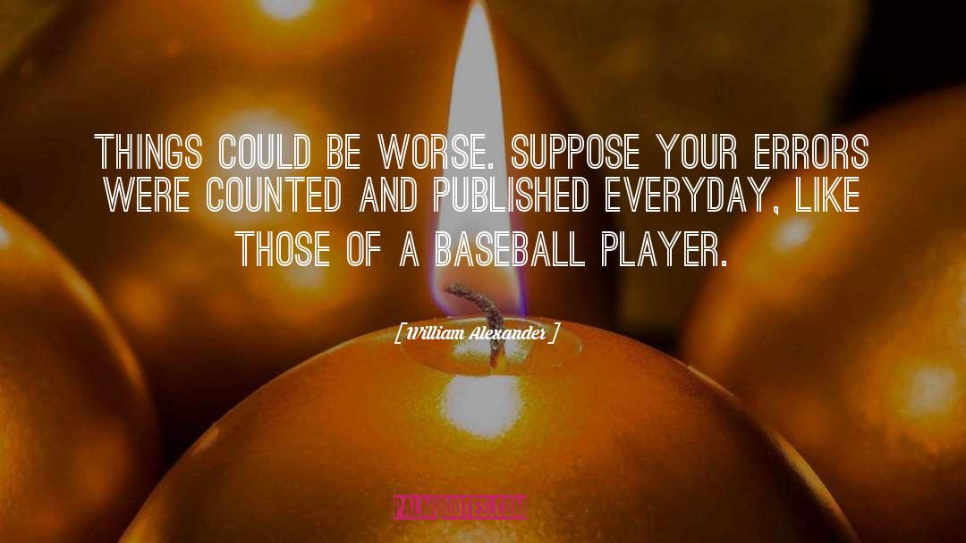 Baseball Love quotes by William Alexander