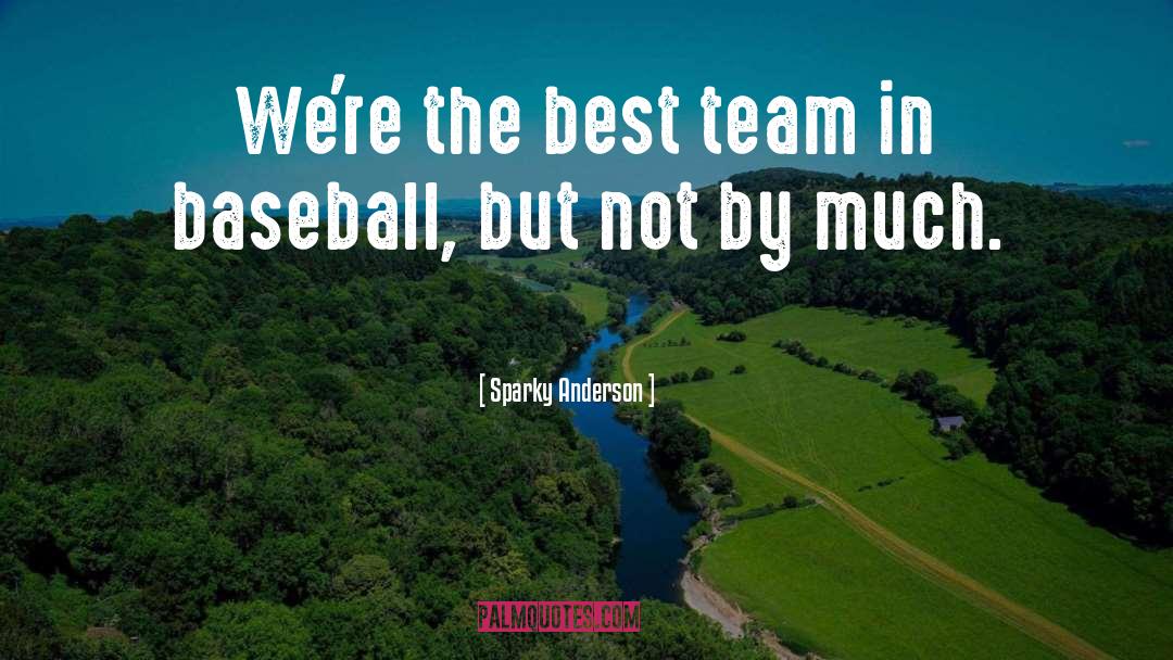 Baseball Metaphor quotes by Sparky Anderson