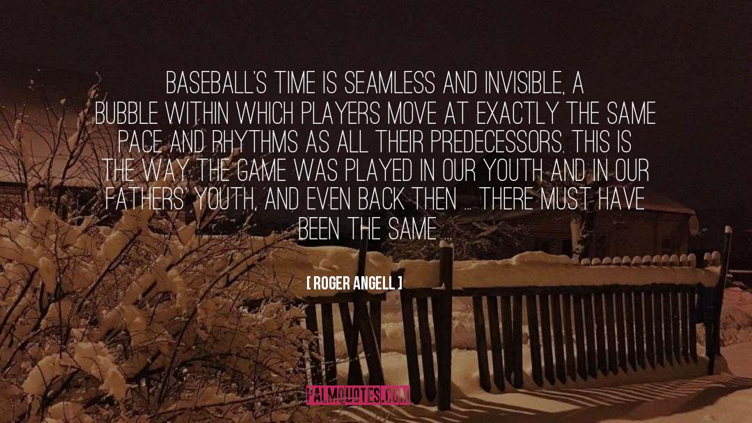 Baseball Metaphor quotes by Roger Angell