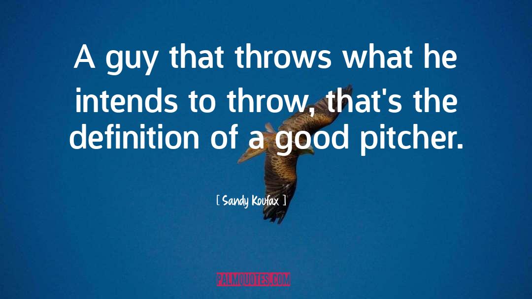 Baseball Pitcher quotes by Sandy Koufax