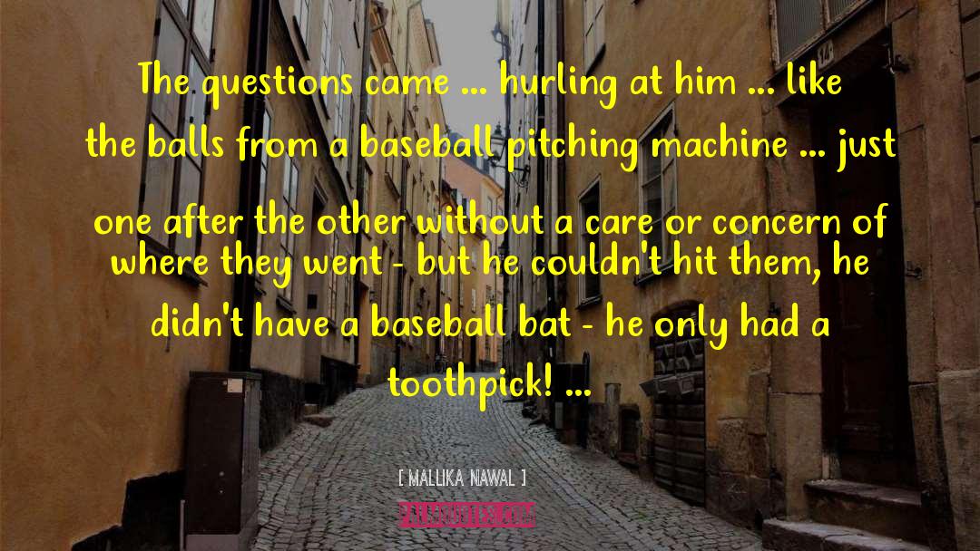 Baseball Pitching quotes by Mallika Nawal