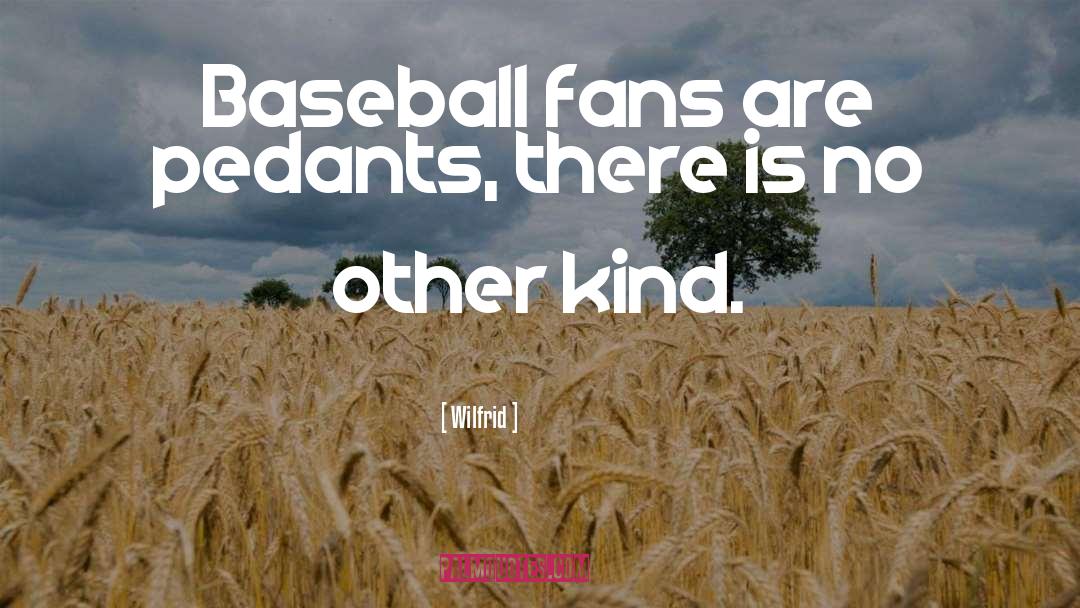 Baseball quotes by Wilfrid