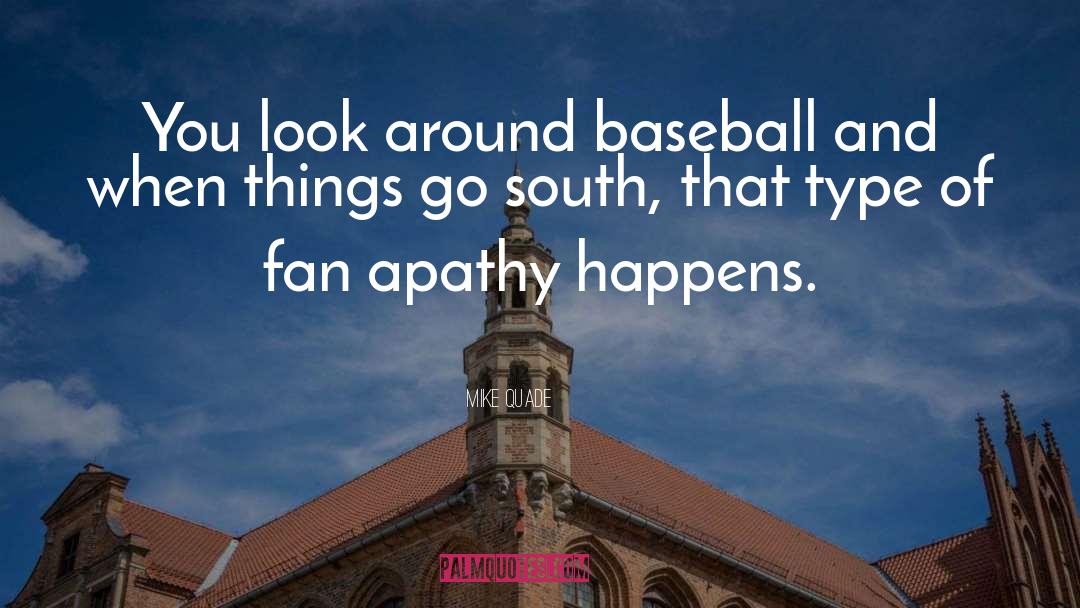 Baseball quotes by Mike Quade