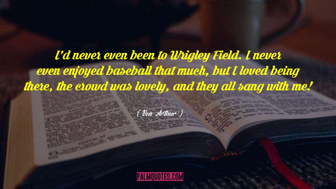 Baseball Reporter quotes by Bea Arthur