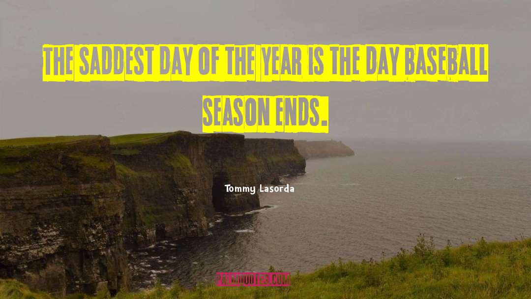 Baseball Season quotes by Tommy Lasorda