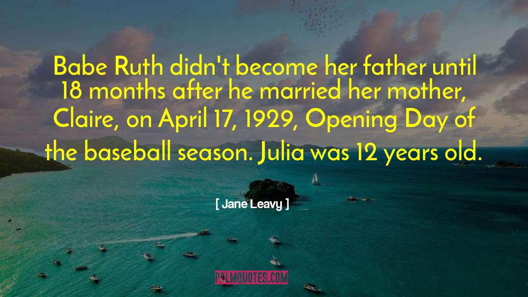 Baseball Season quotes by Jane Leavy