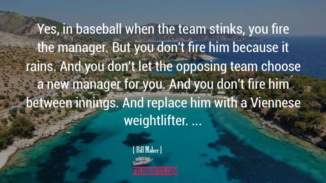 Baseball Team quotes by Bill Maher