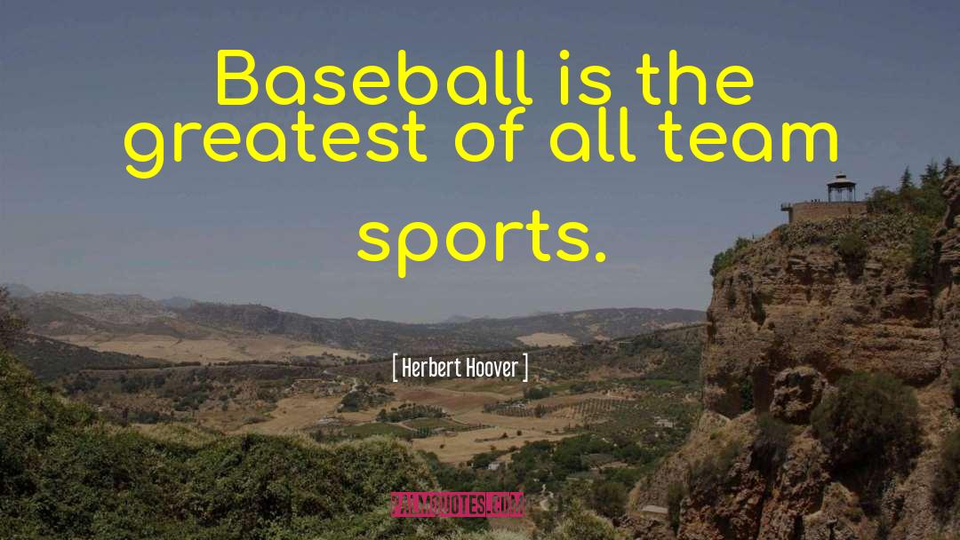 Baseball Team quotes by Herbert Hoover