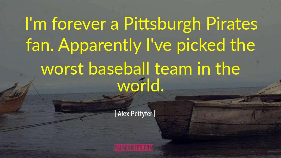 Baseball Team quotes by Alex Pettyfer