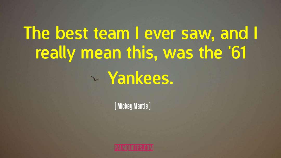 Baseball Team quotes by Mickey Mantle