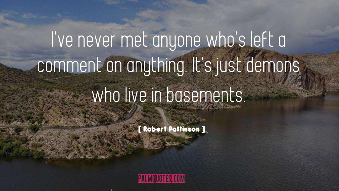 Basements quotes by Robert Pattinson
