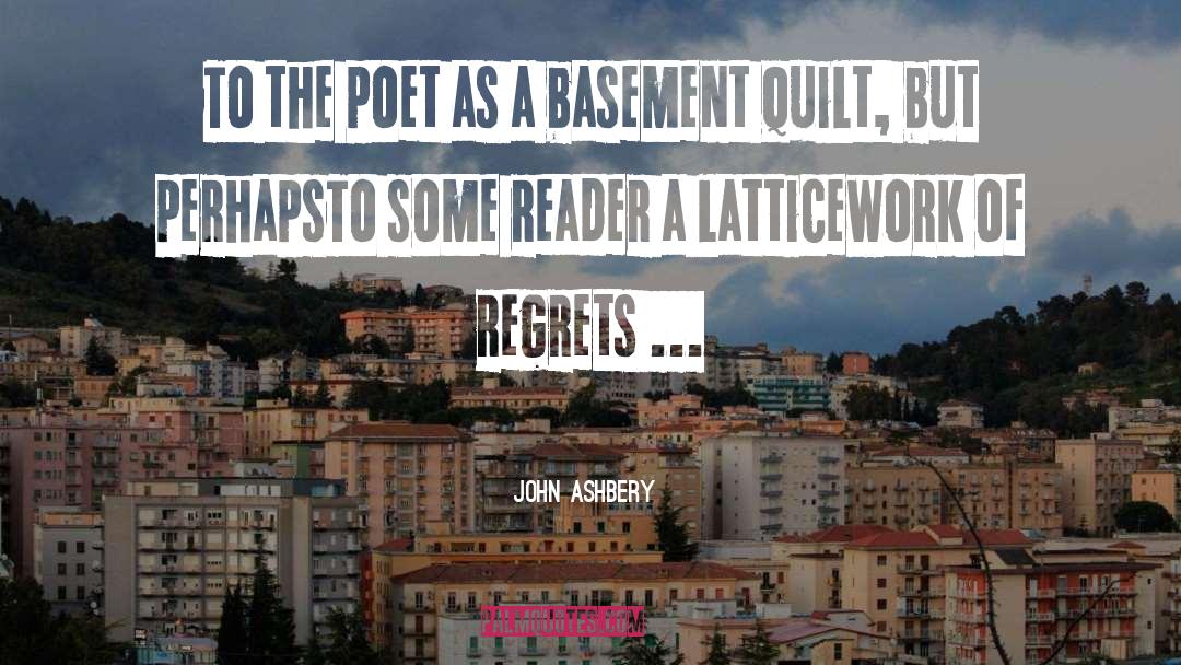 Basements quotes by John Ashbery