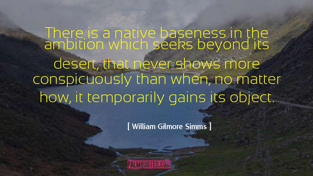 Baseness quotes by William Gilmore Simms