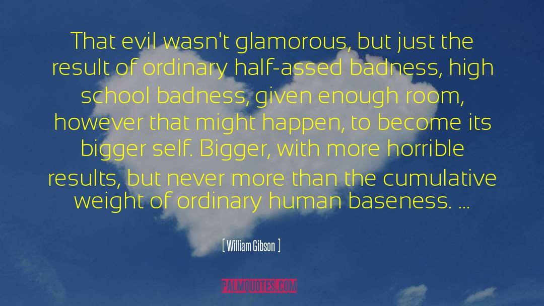 Baseness quotes by William Gibson