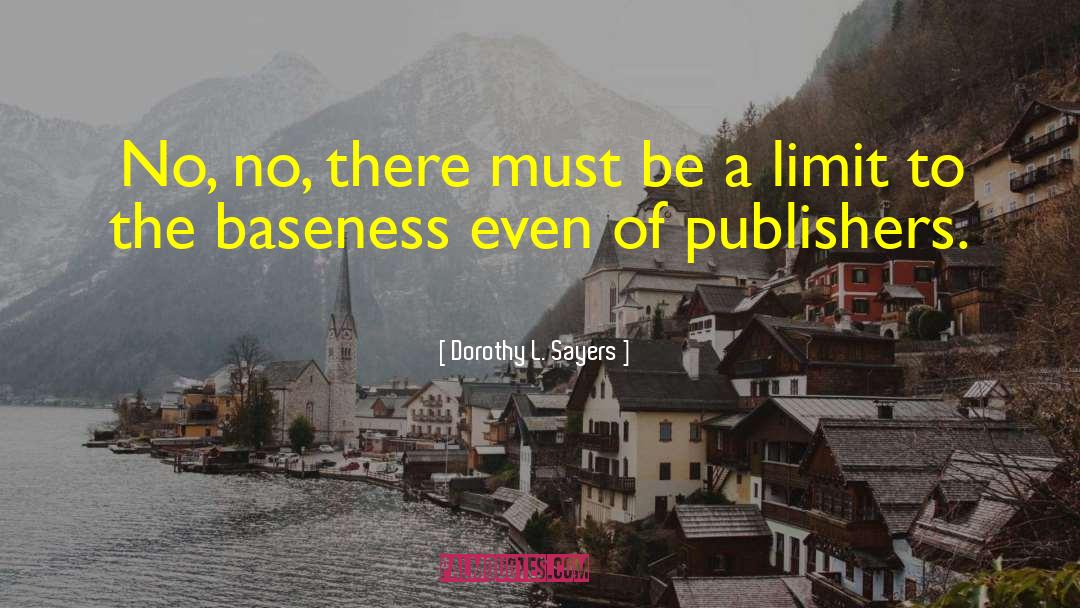 Baseness quotes by Dorothy L. Sayers