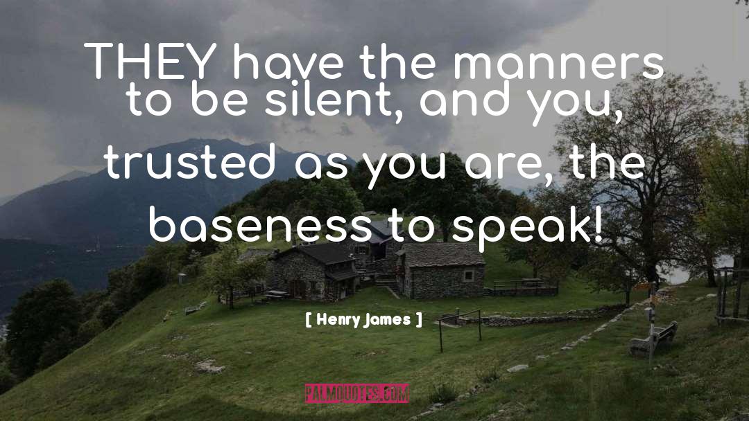 Baseness quotes by Henry James