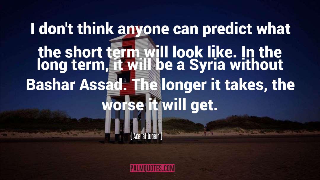 Bashar quotes by Adel Al-Jubeir