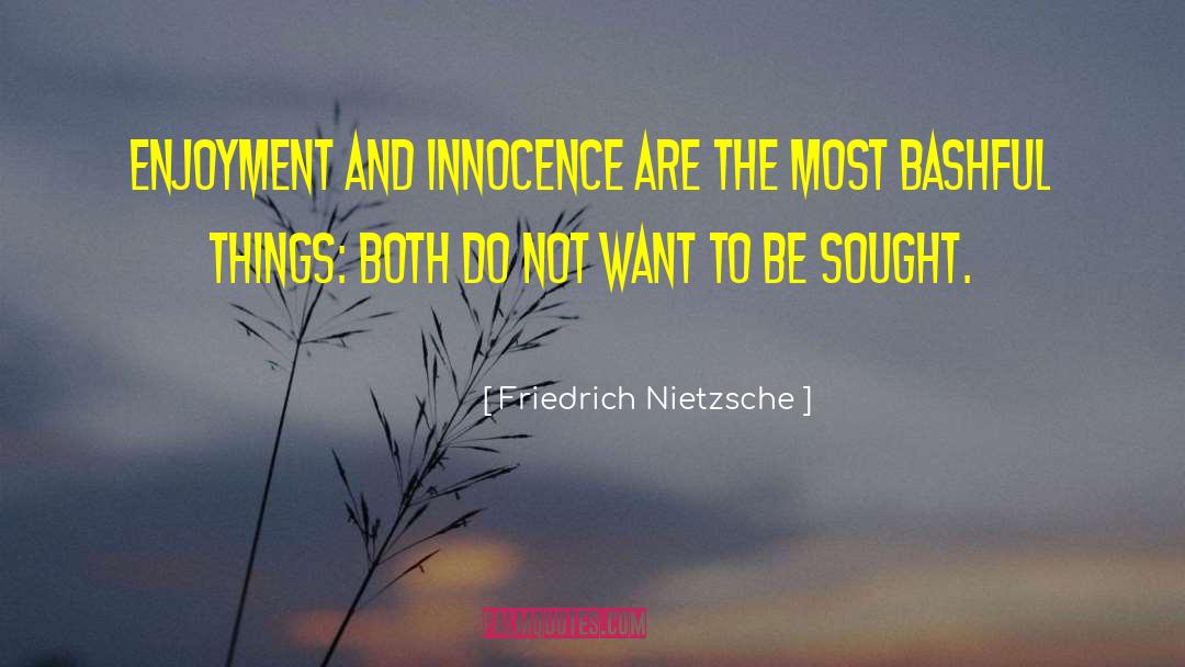 Bashful quotes by Friedrich Nietzsche