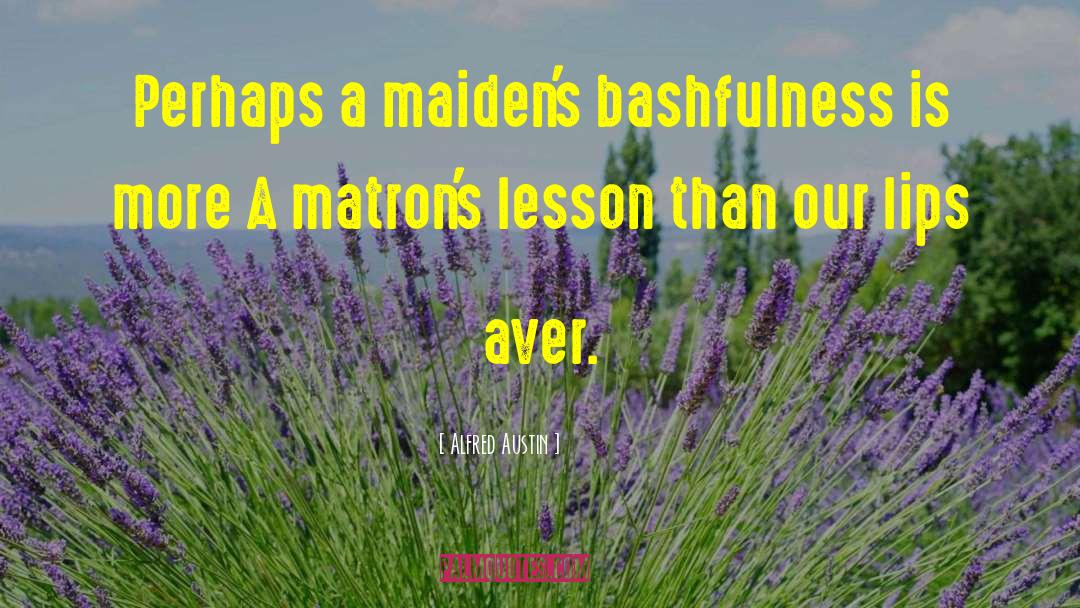 Bashfulness quotes by Alfred Austin
