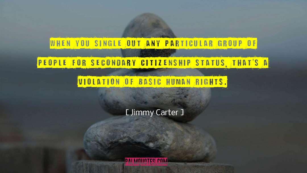 Basic Human Rights quotes by Jimmy Carter