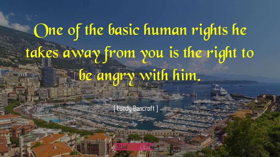 Basic Human Rights quotes by Lundy Bancroft