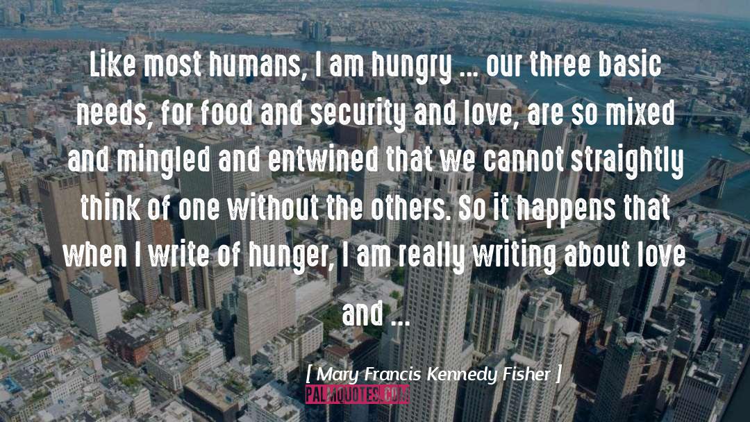 Basic Needs quotes by Mary Francis Kennedy Fisher