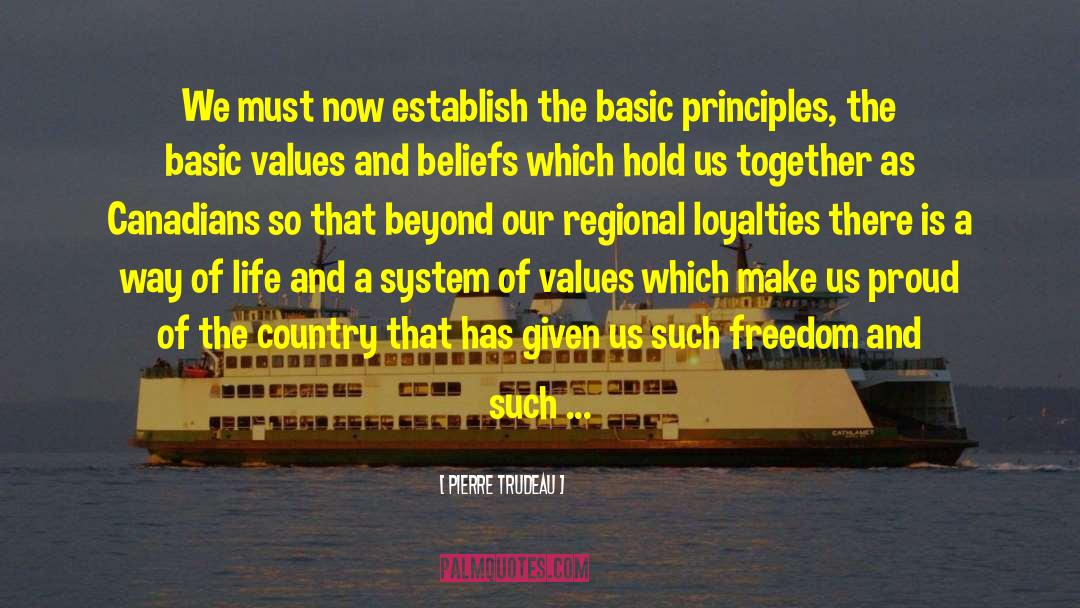 Basic Principles quotes by Pierre Trudeau