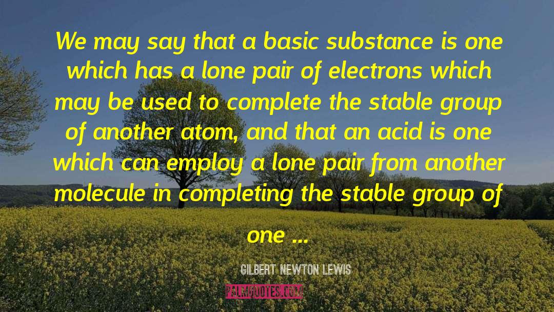 Basic Substance quotes by Gilbert Newton Lewis