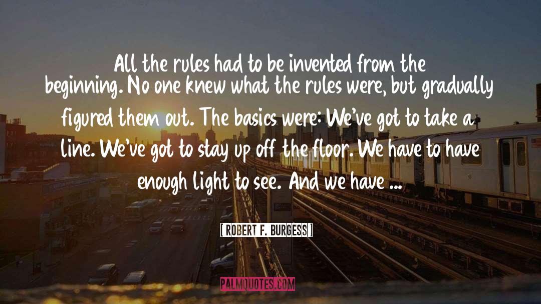 Basics quotes by Robert F. Burgess