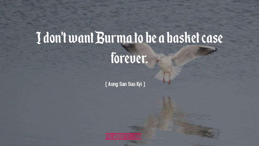 Basket Case quotes by Aung San Suu Kyi