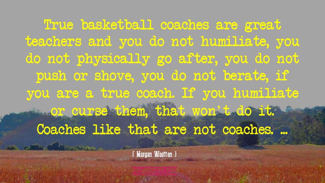 Basketball Coach quotes by Morgan Wootten
