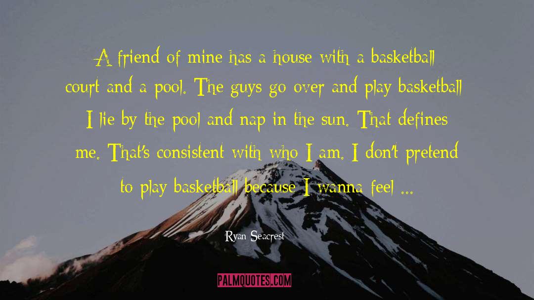 Basketball Court quotes by Ryan Seacrest