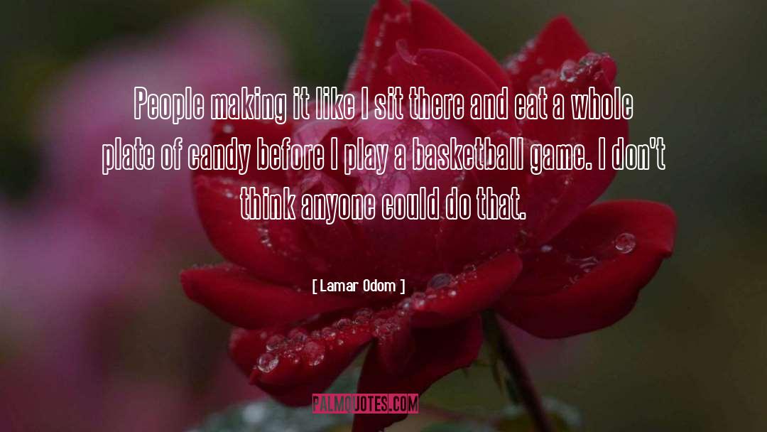 Basketball Game quotes by Lamar Odom