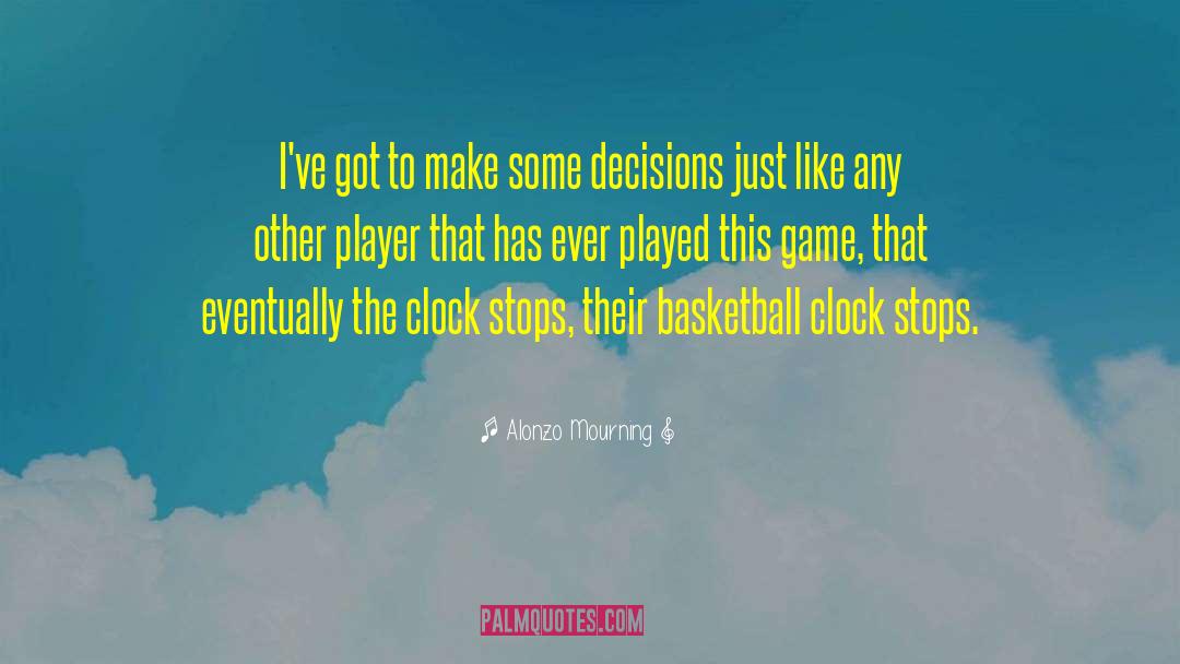 Basketball Game quotes by Alonzo Mourning