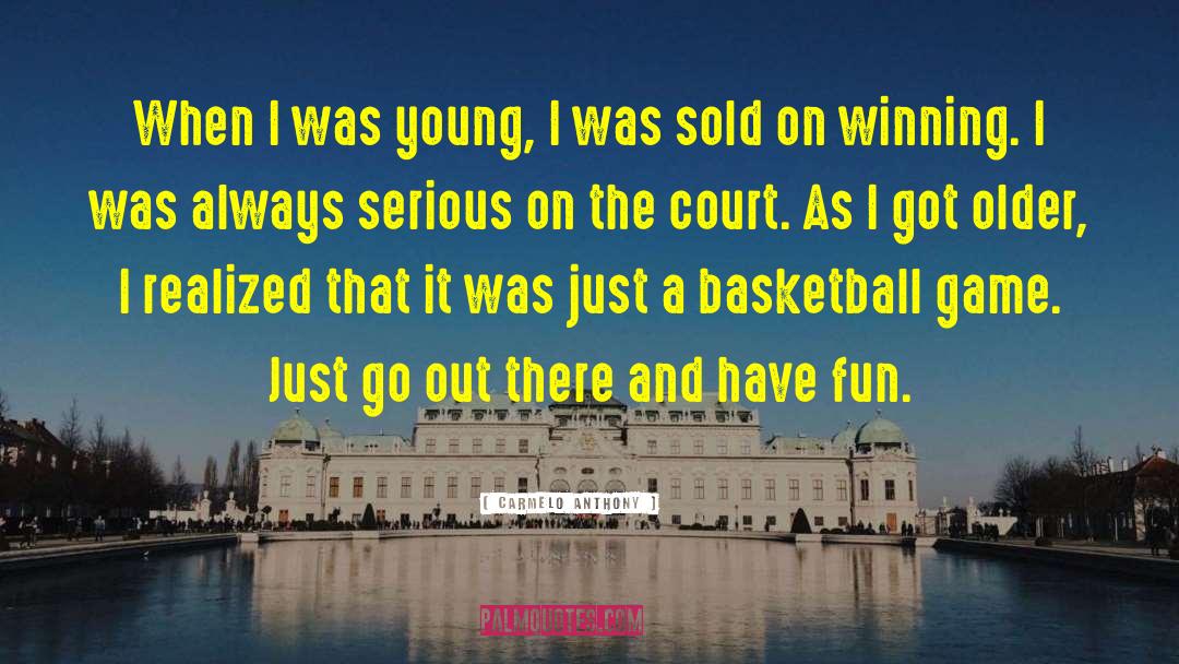 Basketball Game quotes by Carmelo Anthony