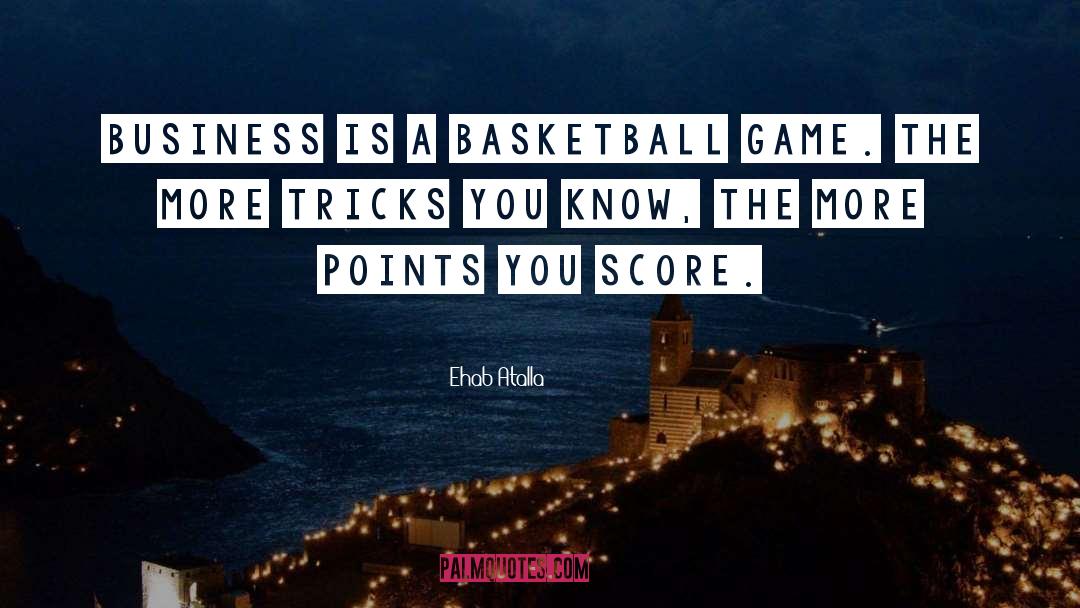 Basketball Game quotes by Ehab Atalla