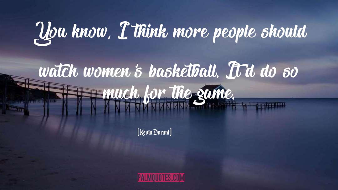 Basketball Game quotes by Kevin Durant