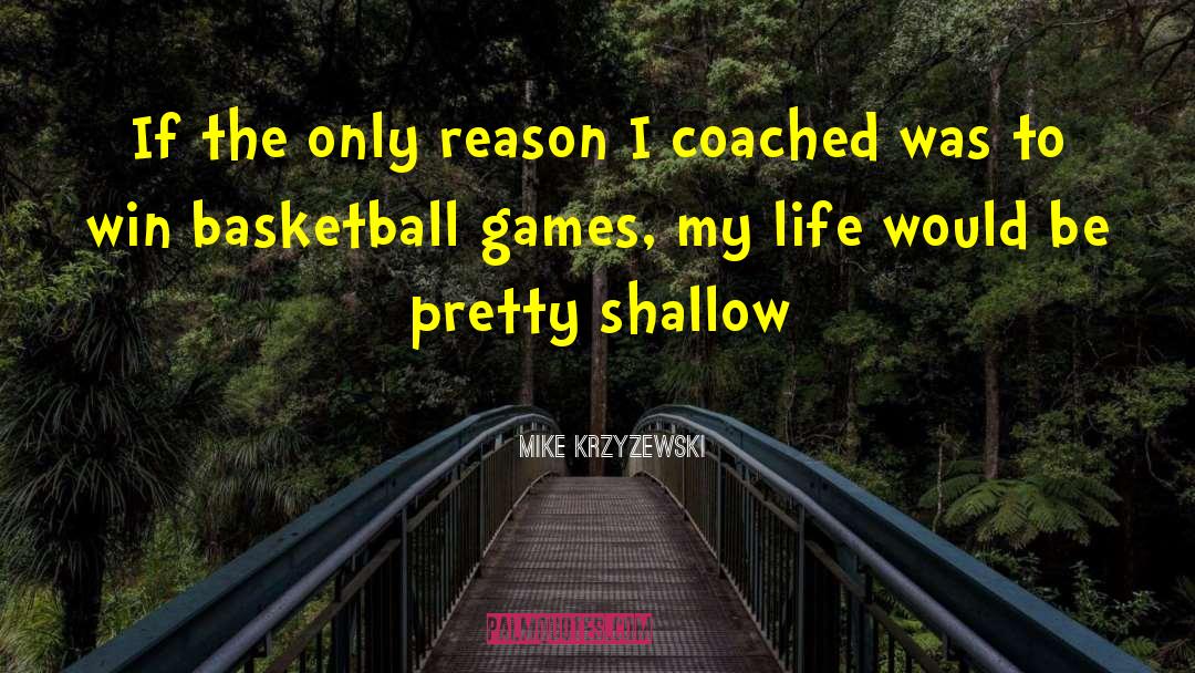 Basketball Game quotes by Mike Krzyzewski