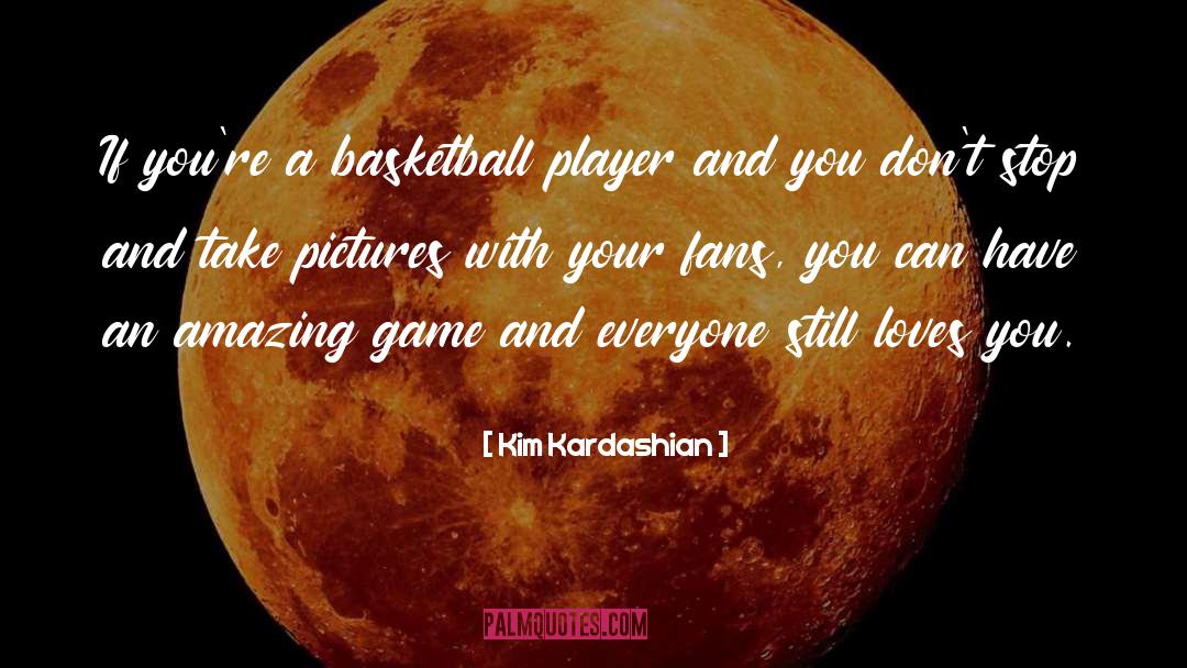 Basketball Game quotes by Kim Kardashian