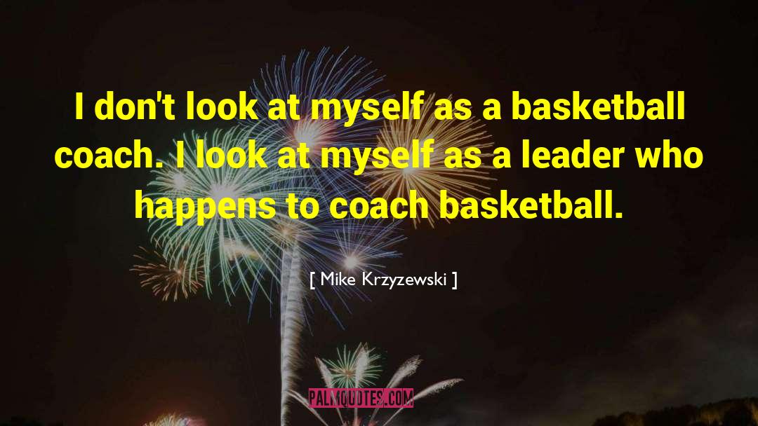Basketball Leadership quotes by Mike Krzyzewski