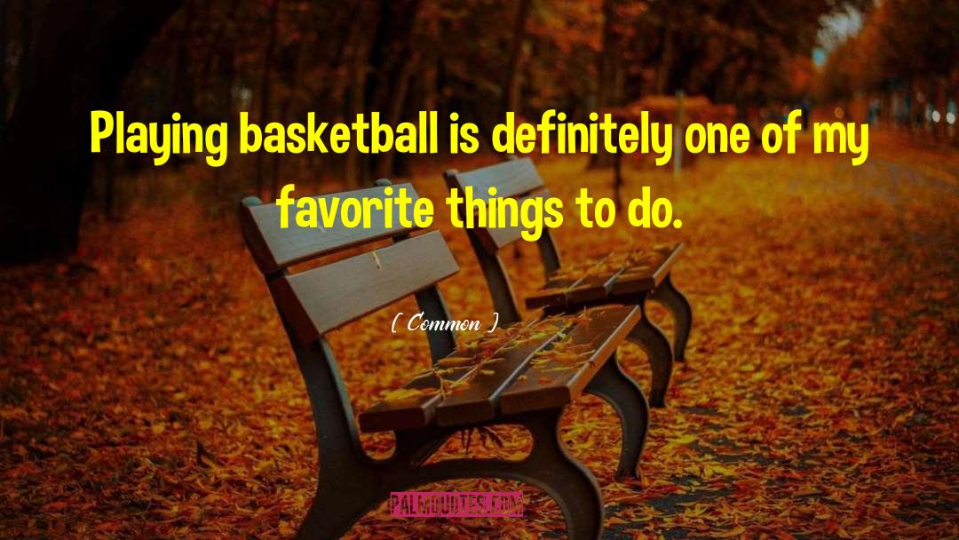 Basketball Organizations quotes by Common
