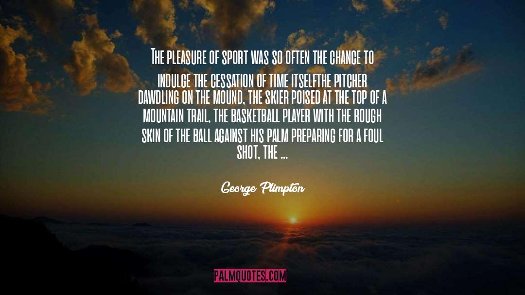 Basketball Player quotes by George Plimpton