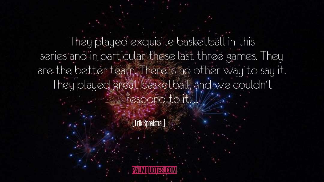 Basketball Team quotes by Erik Spoelstra