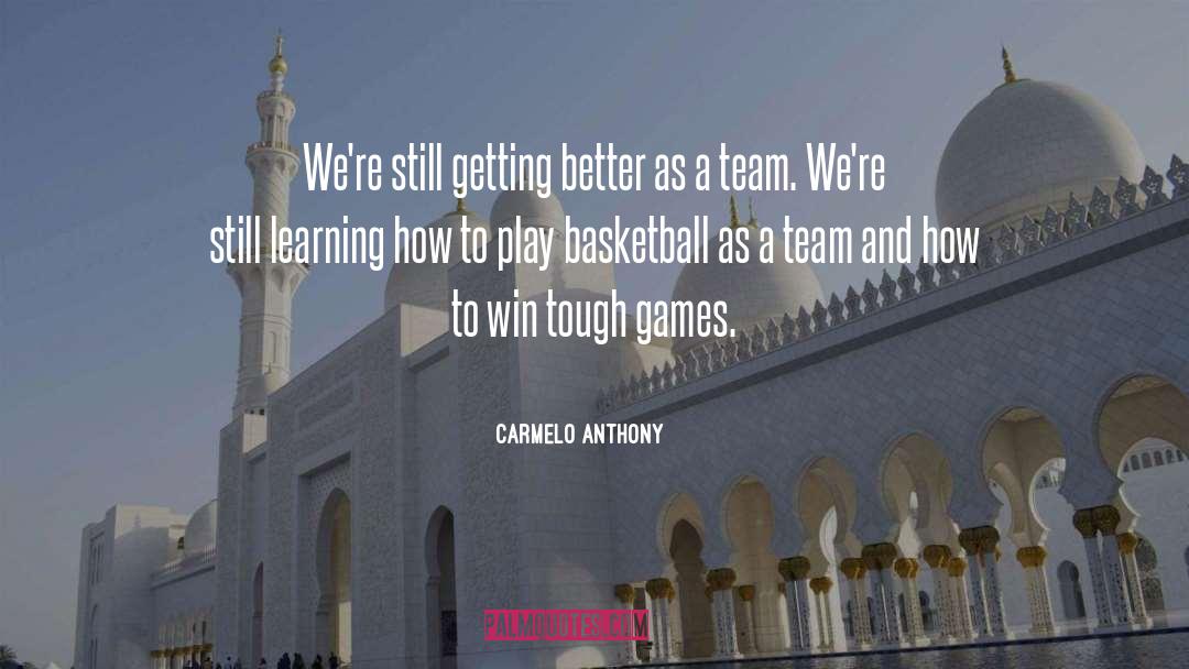Basketball Team quotes by Carmelo Anthony
