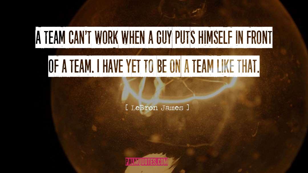 Basketball Team quotes by LeBron James